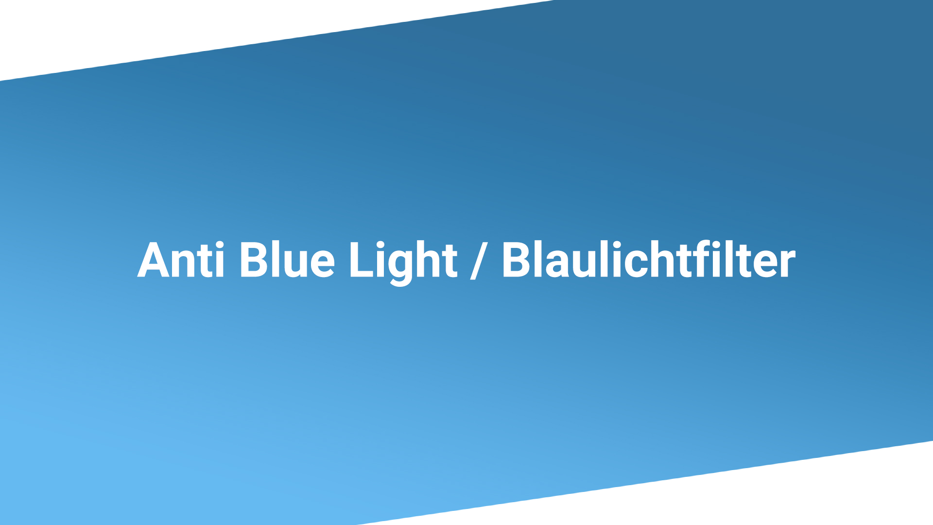 Anti Blue Light - Blaulichtfilter